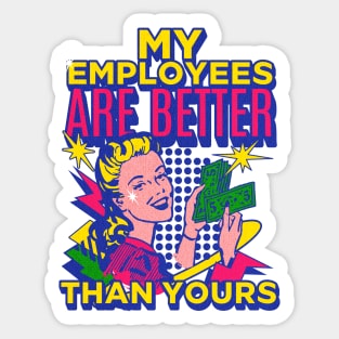 My Employees Are Better Than Yours Girl Boss Sticker